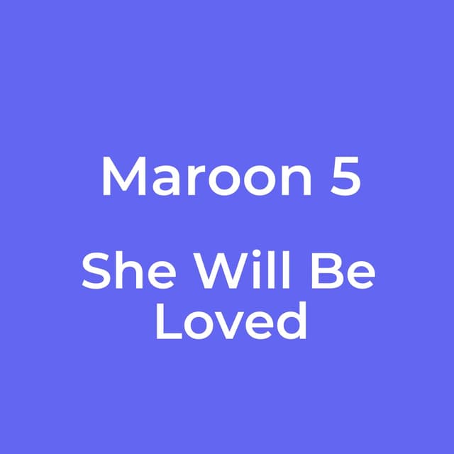 Maroon 5 - She Will Be Loved