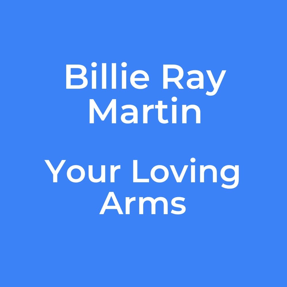 Billie Ray Martin - Your Loving Arms