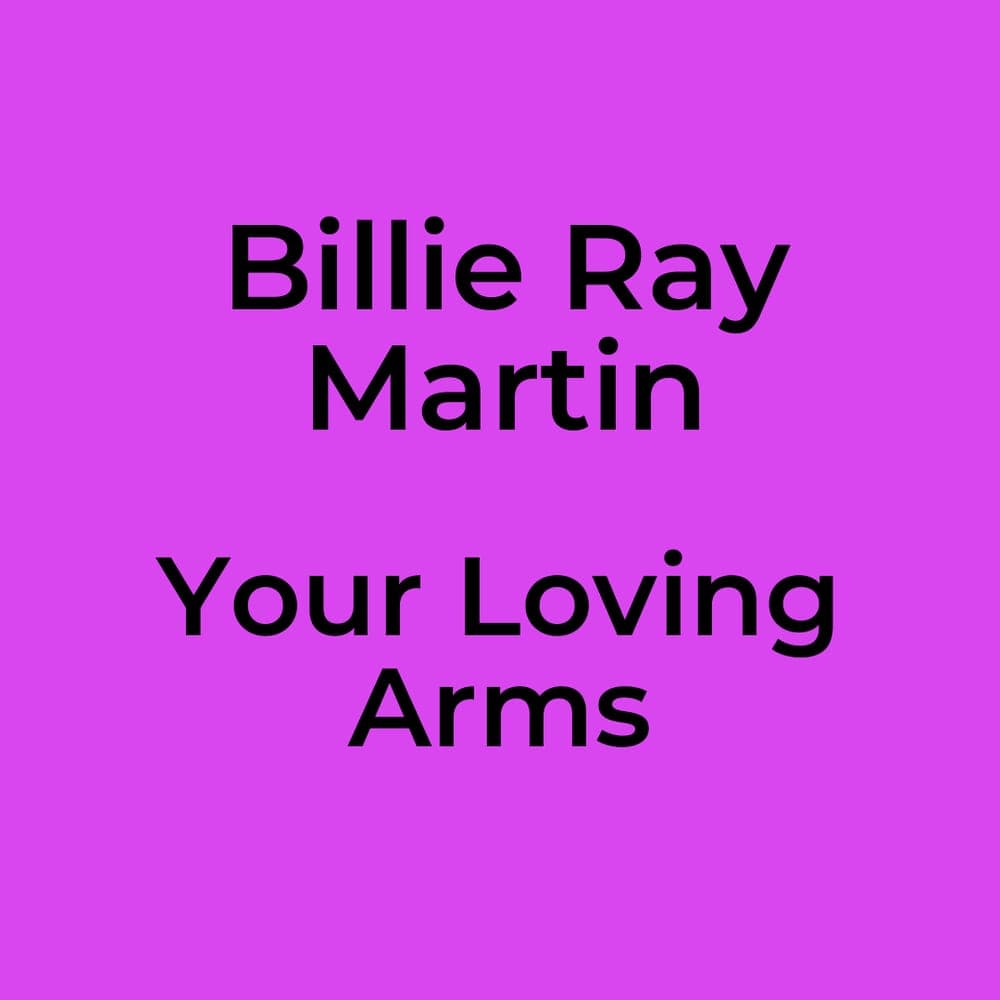 Billie Ray Martin - Your Loving Arms