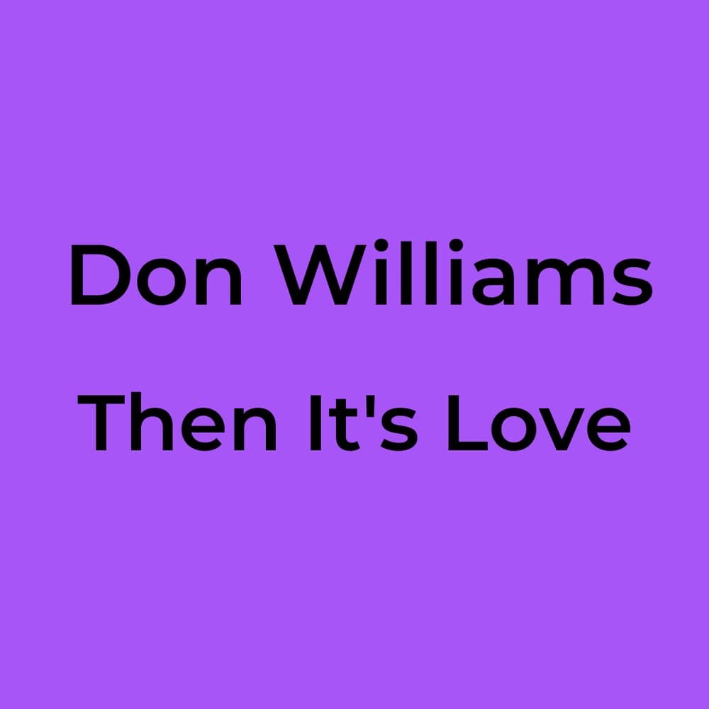 Don Williams - Then It's Love