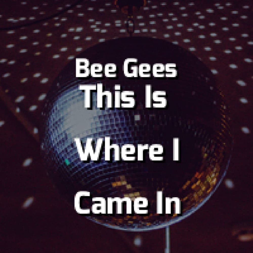 Bee Gees - This Is Where I Came In