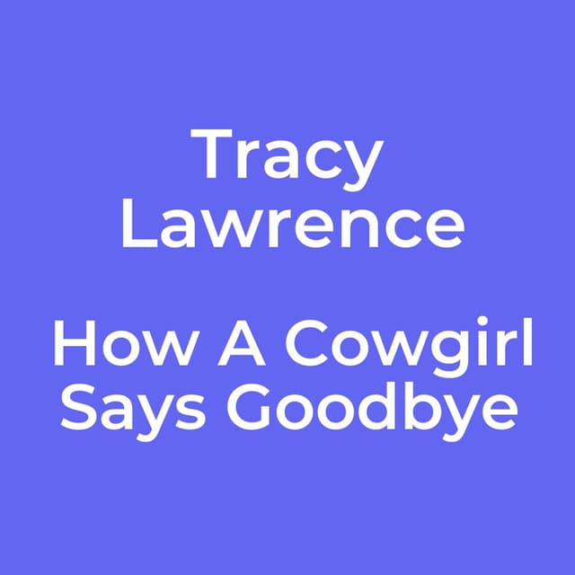 Tracy Lawrence - How A Cowgirl Says Goodbye