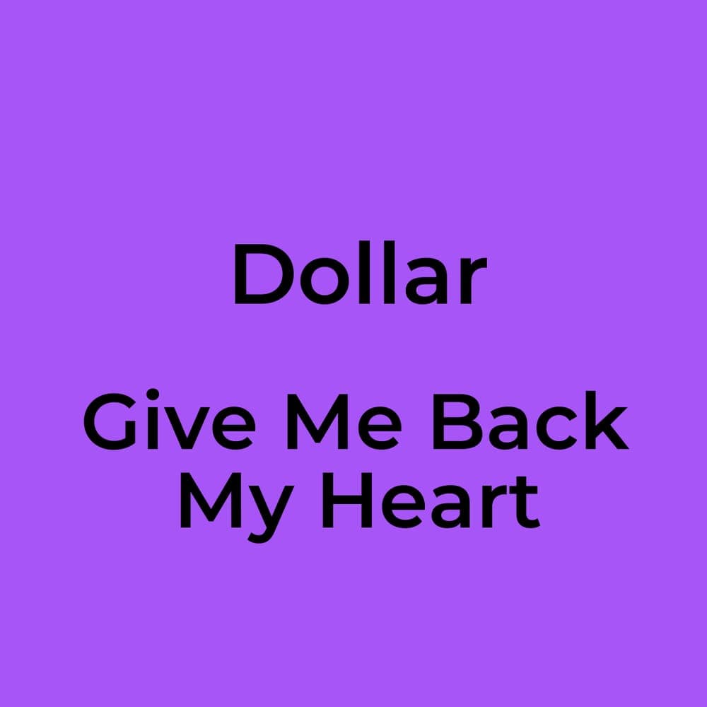 Dollar - Give Me Back My Heart