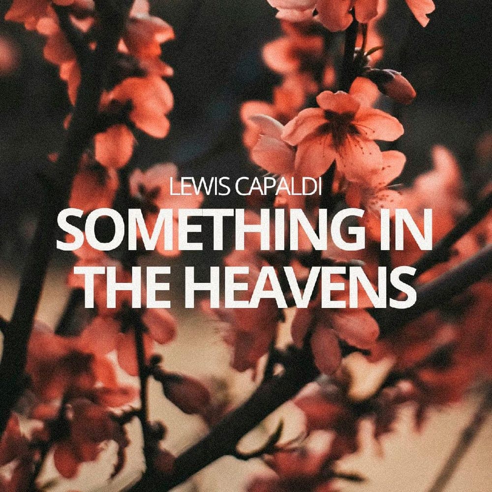Lewis Capaldi - Something In The Heavens