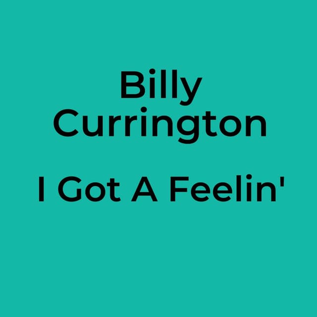 Billy Currington - I Got A Feelin'