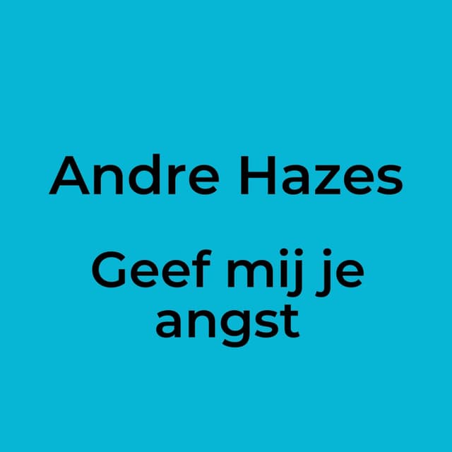 Andre Hazes - Geef mij je angst
