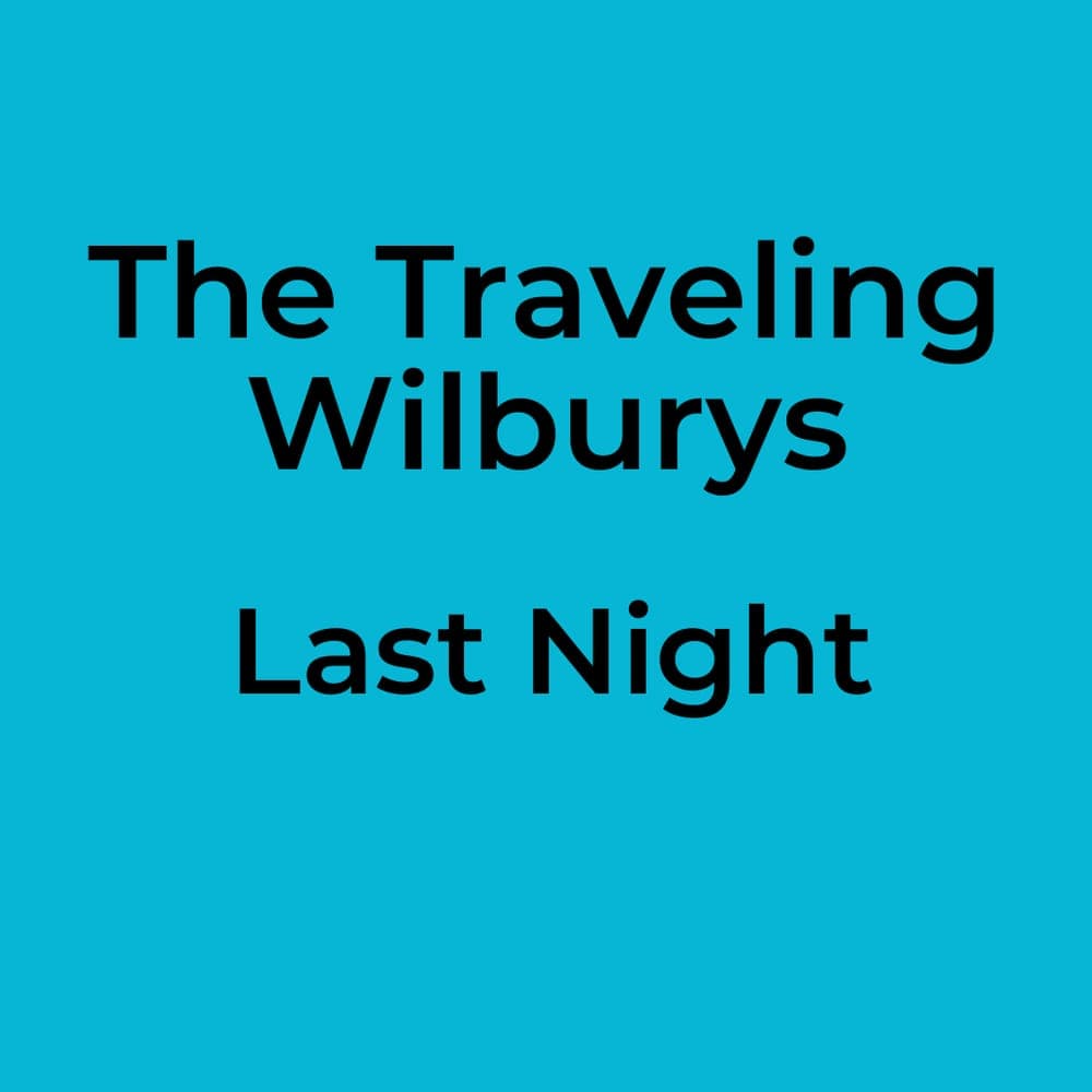 The Traveling Wilburys - Last Night
