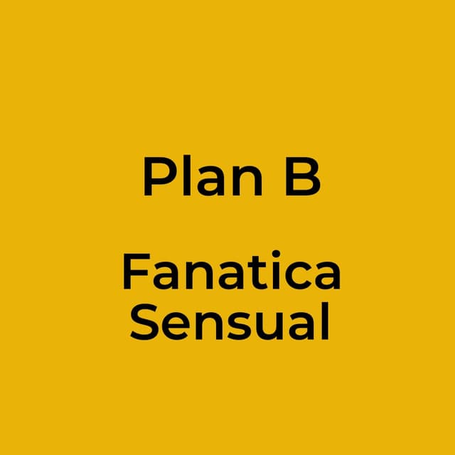 Plan B - Fanatica Sensual