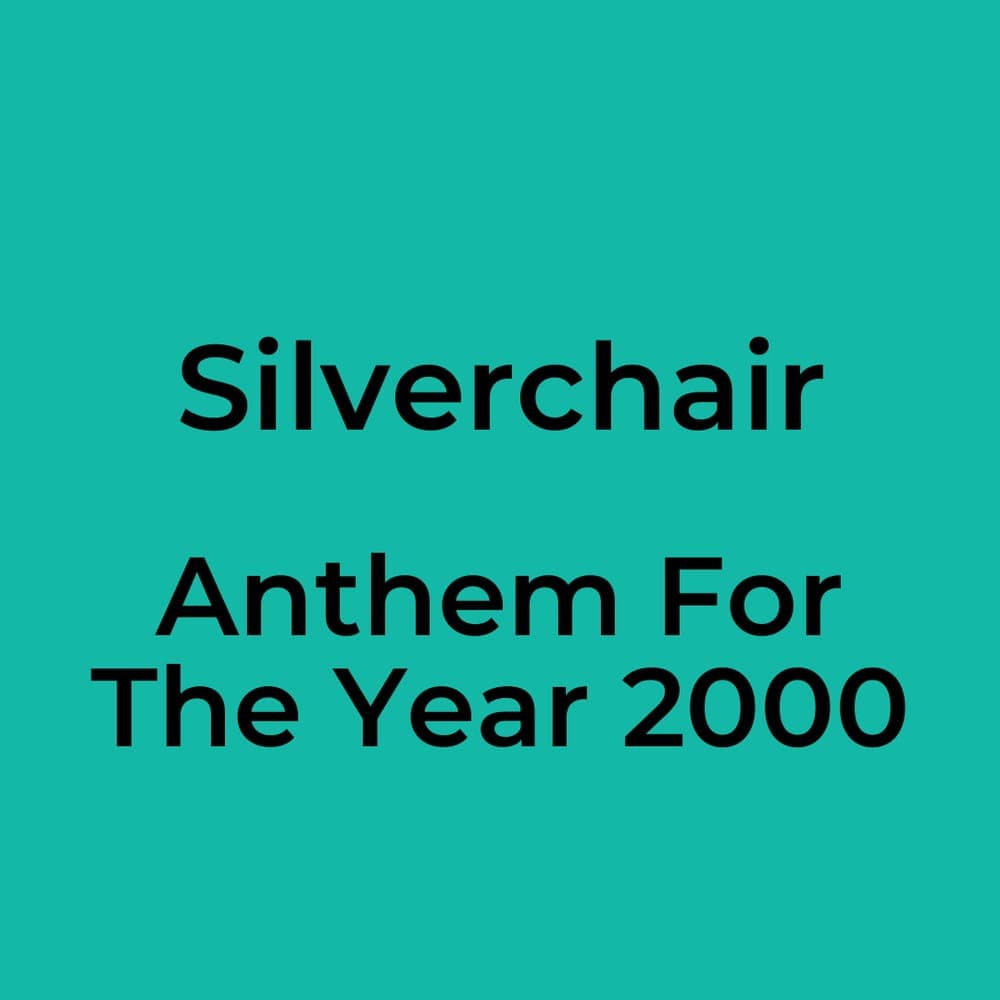 Silverchair - Anthem For The Year 2000