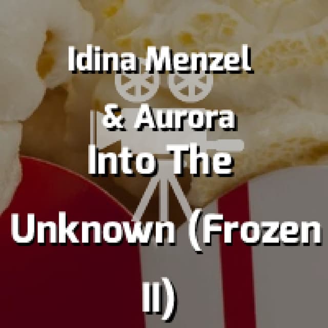 Into The Unknown (Frozen II)