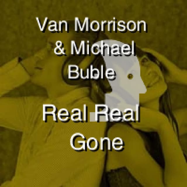 Van Morrison & Michael Buble - Real Real Gone