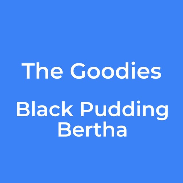 The Goodies - Black Pudding Bertha