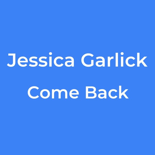 Jessica Garlick - Come Back