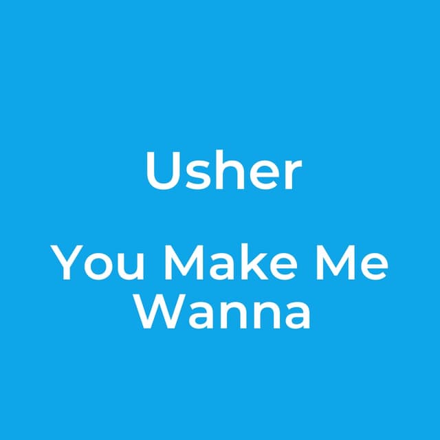 Usher - You Make Me Wanna
