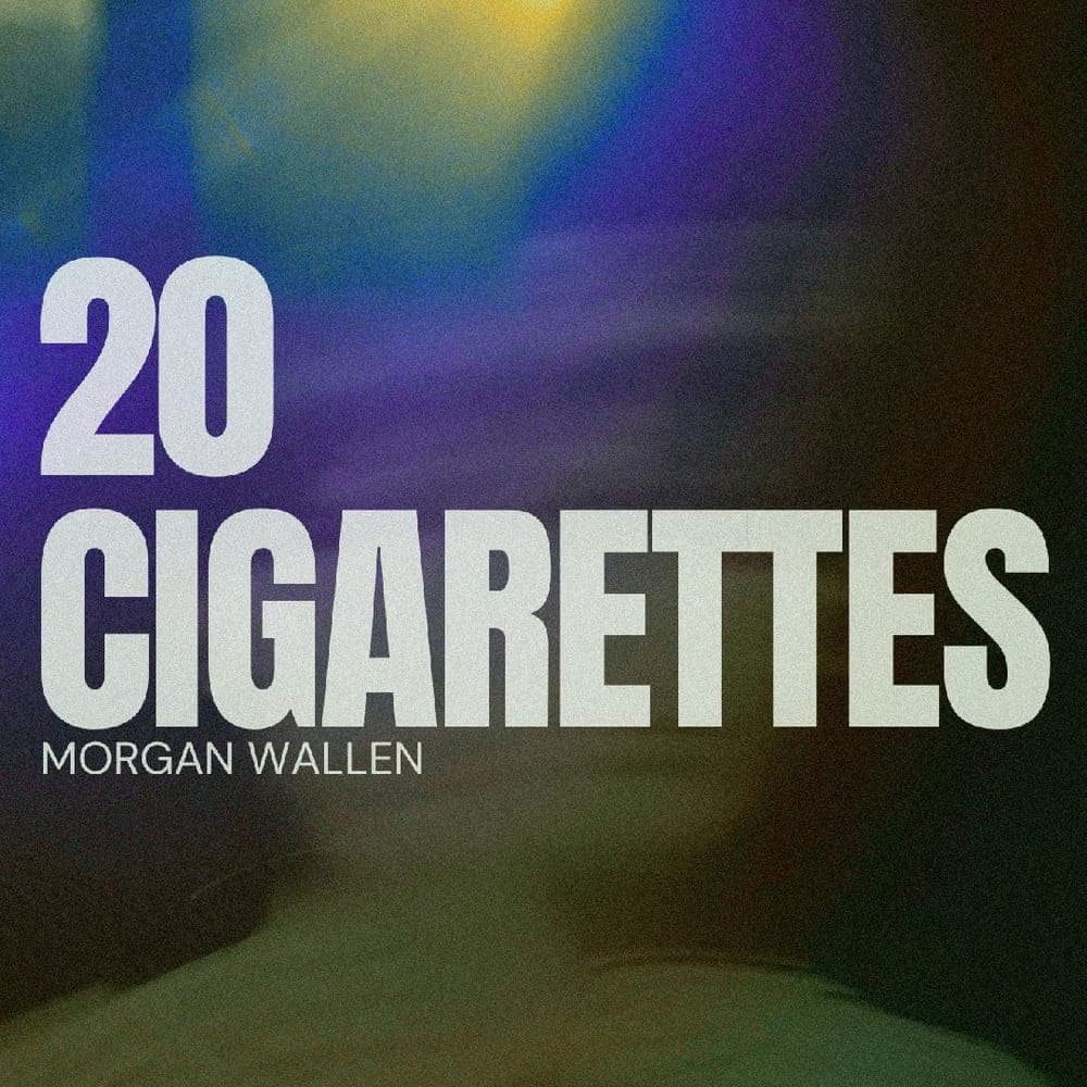 Morgan Wallen - 20 Cigarettes