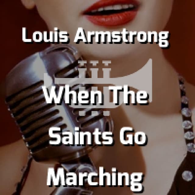 Louis Armstrong - When The Saints Go Marching In