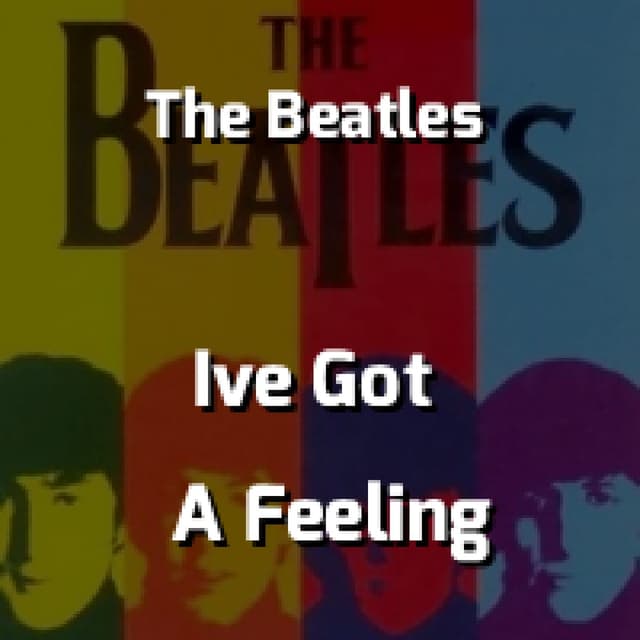 The Beatles - I've Got A Feeling