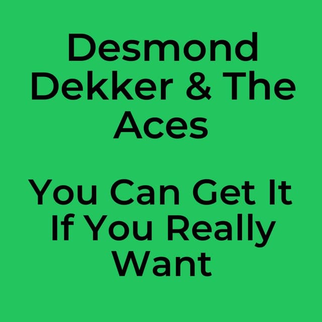 Desmond Dekker & The Aces - You Can Get It If You Really Want