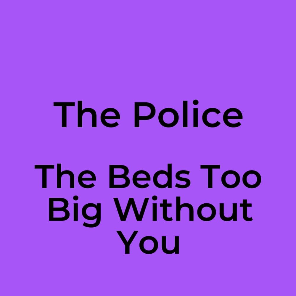 The Police - The Beds Too Big Without You