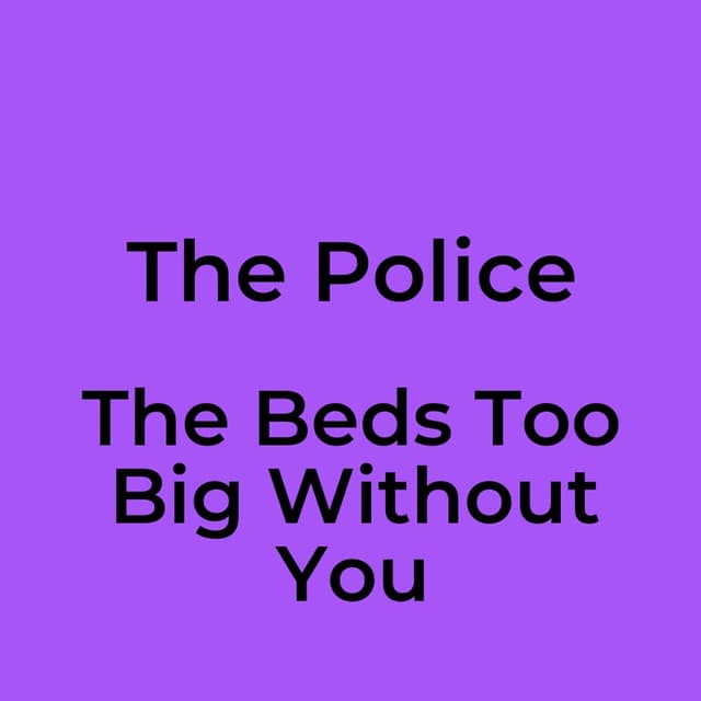 The Police - The Beds Too Big Without You