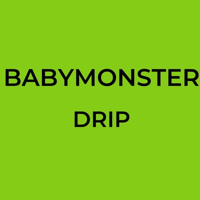 BABYMONSTER - DRIP