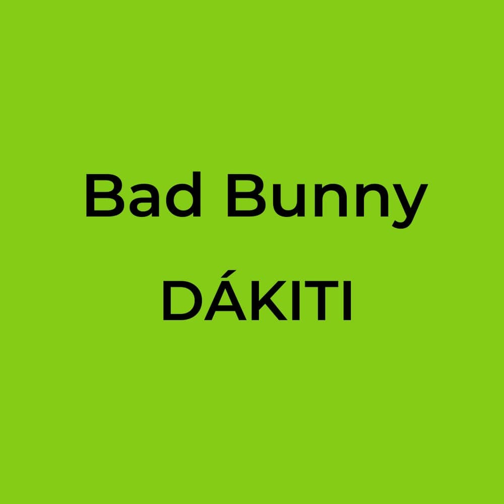 Bad Bunny - DÁKITI