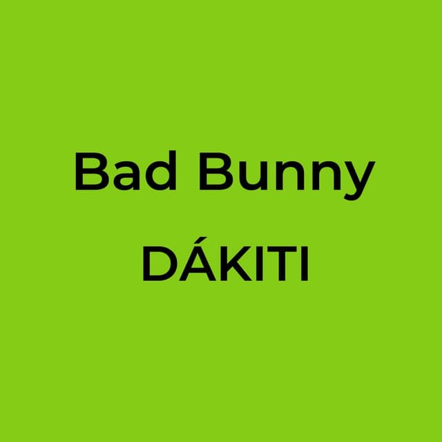 Bad Bunny - DÁKITI