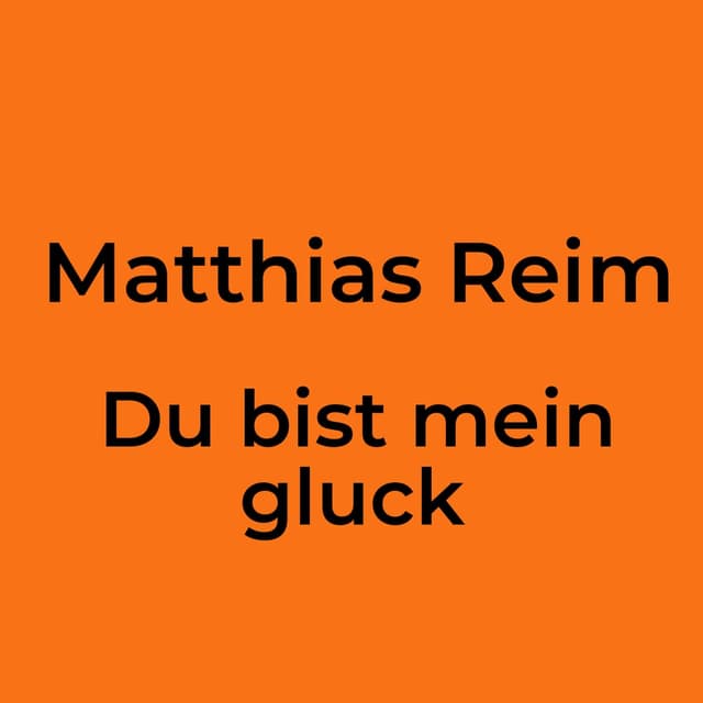 Matthias Reim - Du bist mein gluck