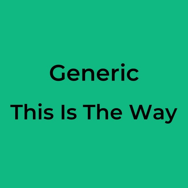 Generic - This Is The Way