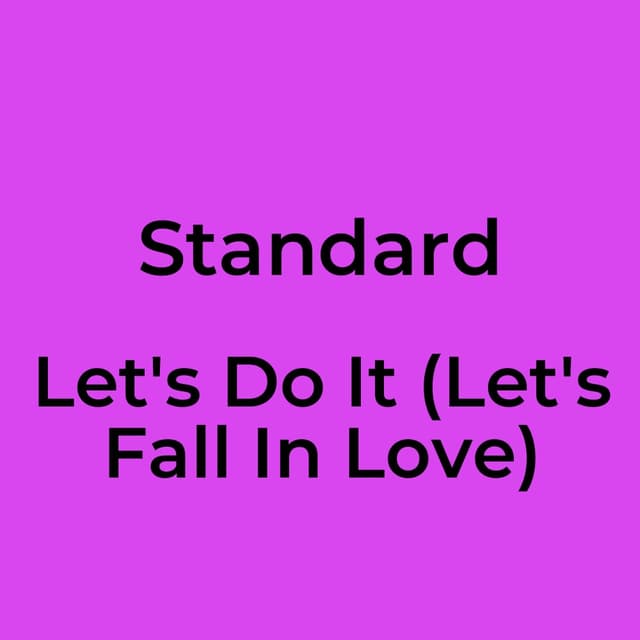 Standard - Let's Do It (Let's Fall In Love)