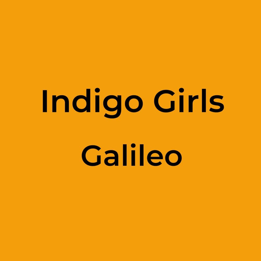 Indigo Girls - Galileo