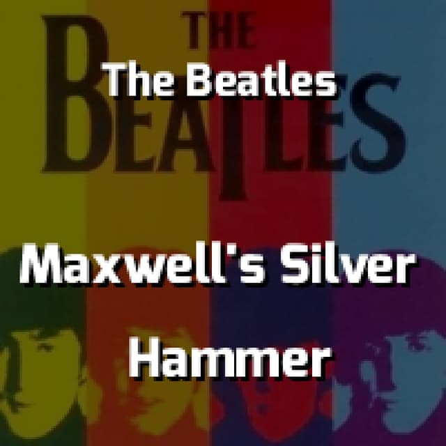 Maxwell's Silver Hammer