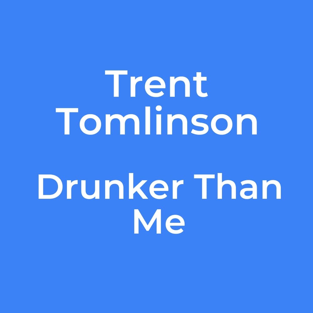 Trent Tomlinson - Drunker Than Me