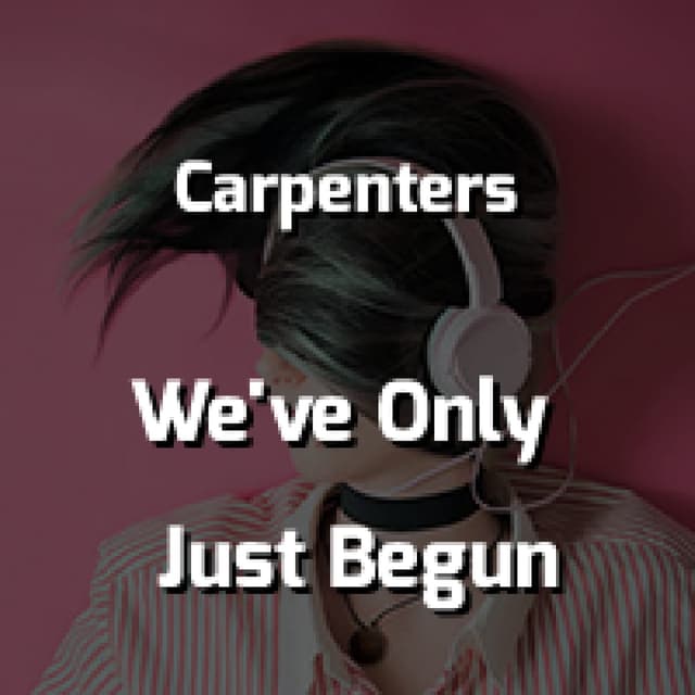 Carpenters - We've Only Just Begun