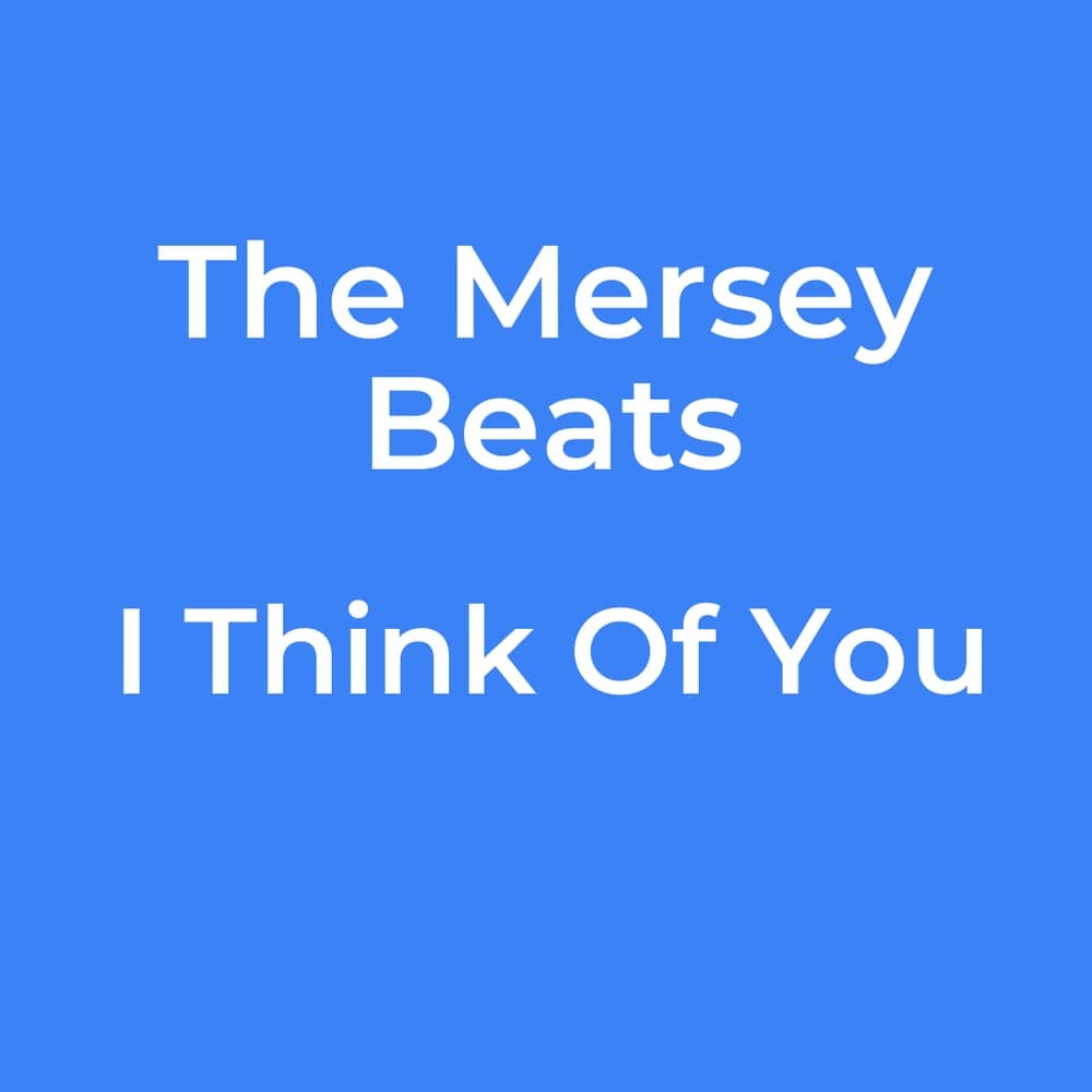 The Mersey Beats - I Think Of You