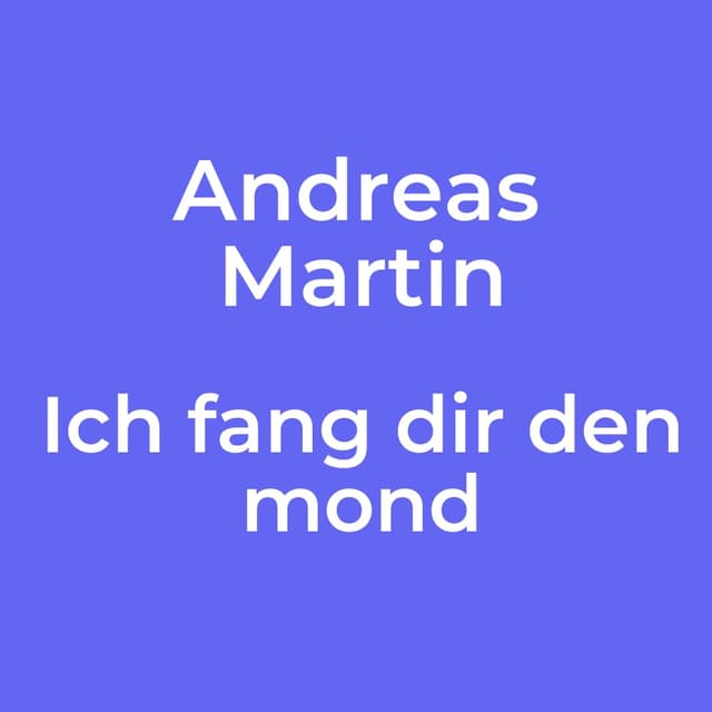 Andreas Martin - Ich fang dir den mond