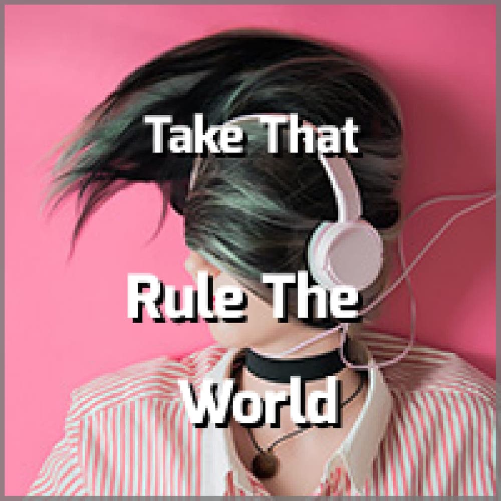 Take That - Rule The World