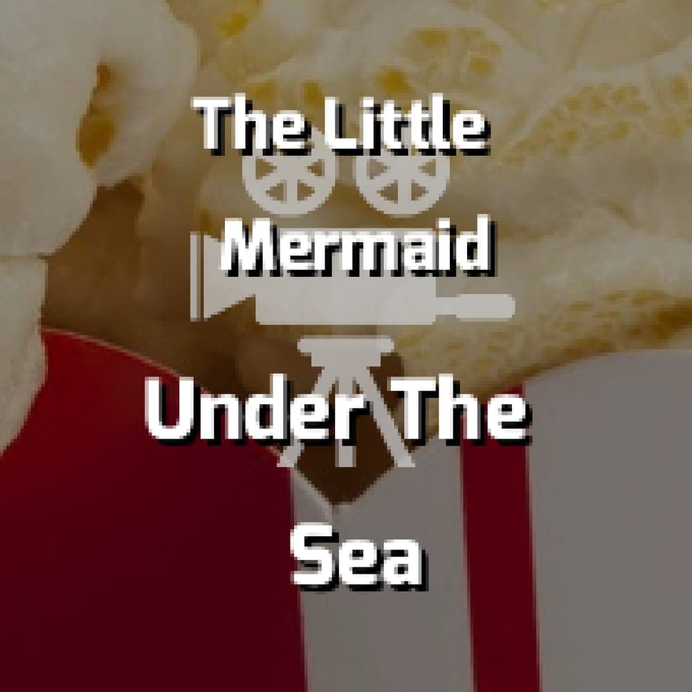 The Little Mermaid - Under The Sea