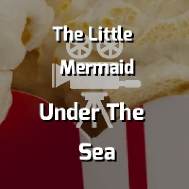 The Little Mermaid - Under The Sea
