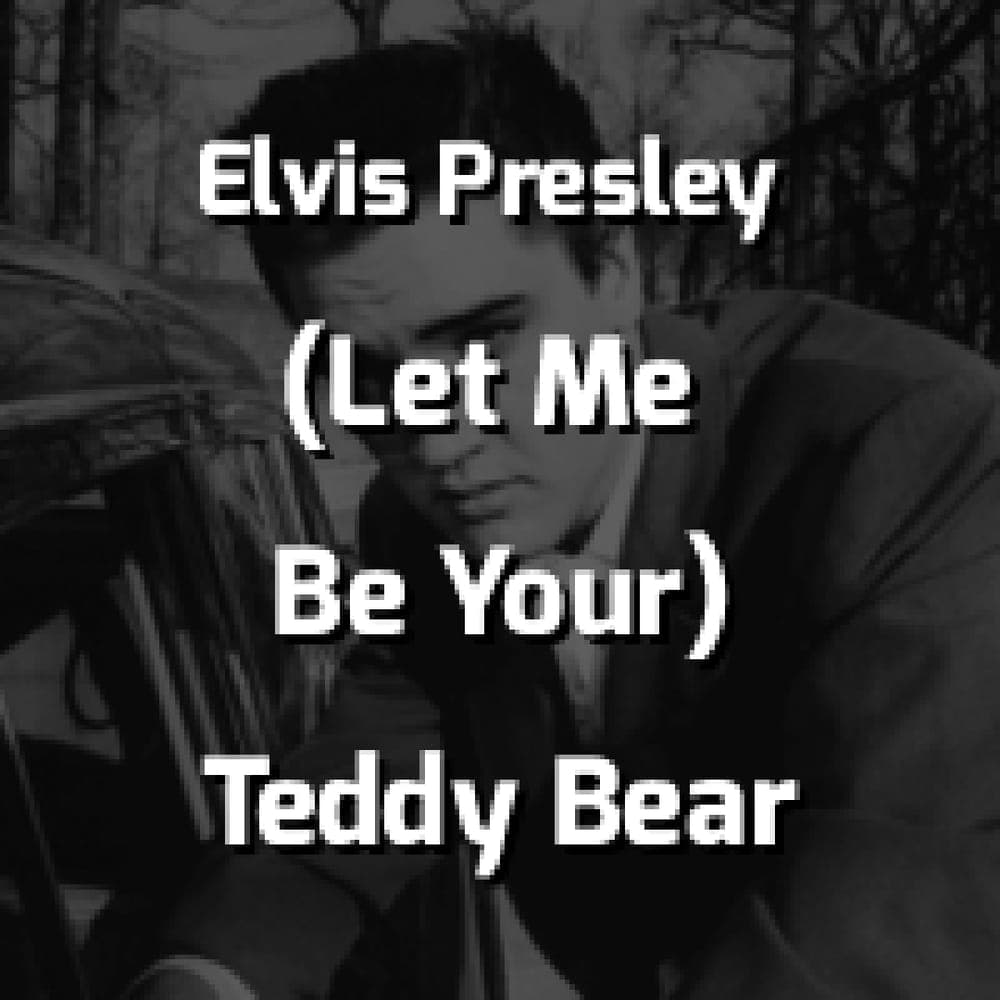 Elvis Presley - (Let Me Be Your) Teddy Bear