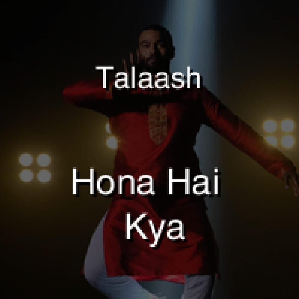 Talaash - Hona Hai Kya