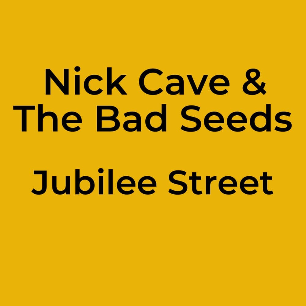 Nick Cave & The Bad Seeds - Jubilee Street