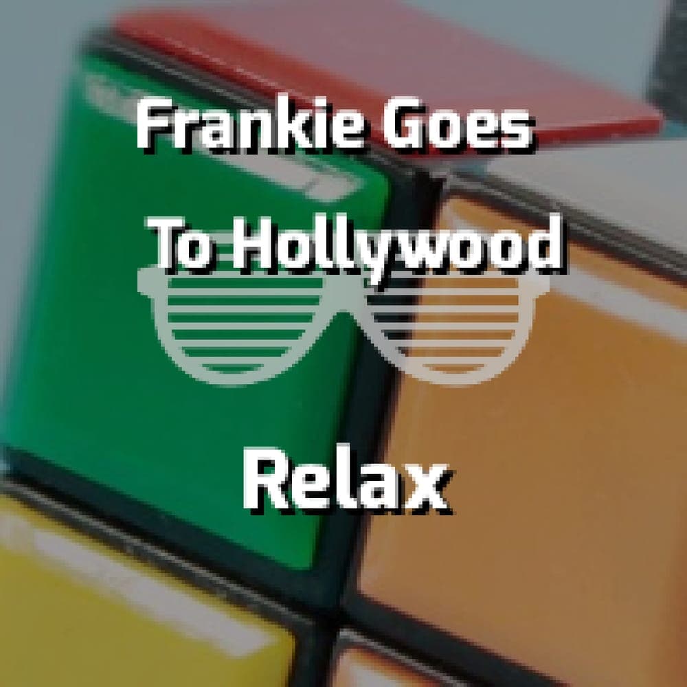 Frankie Goes To Hollywood - Relax