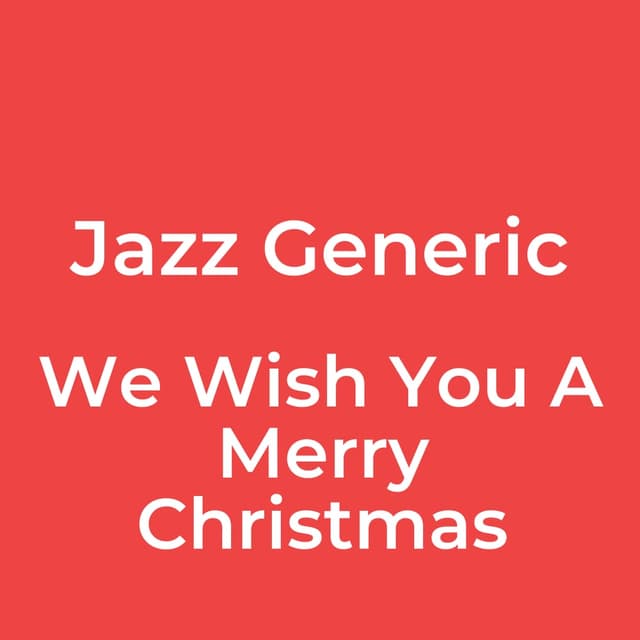 Jazz Generic - We Wish You A Merry Christmas