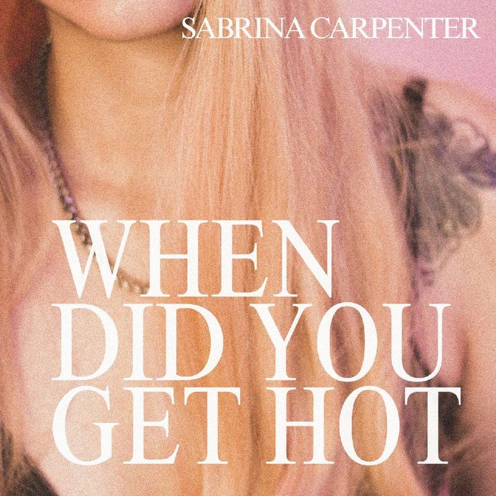 Sabrina Carpenter - When Did You Get Hot