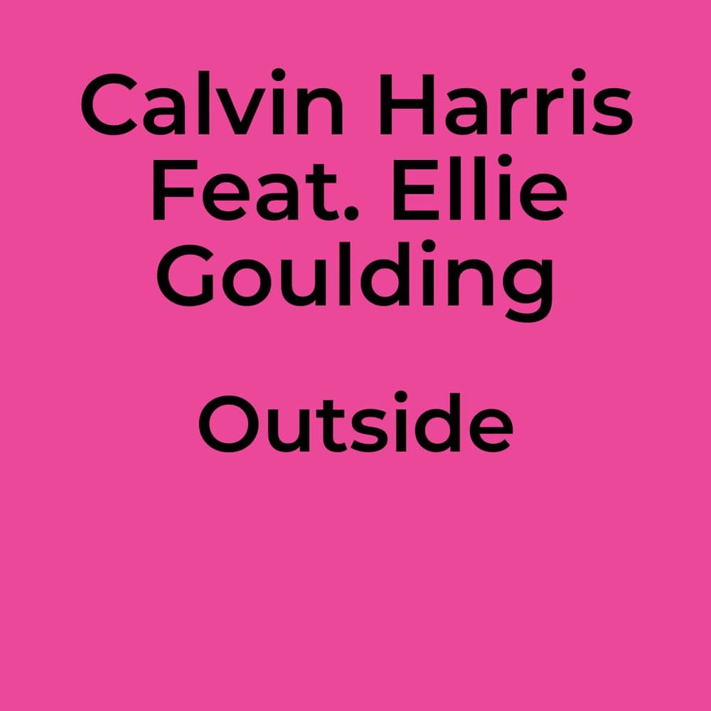 Calvin Harris Feat. Ellie Goulding - Outside
