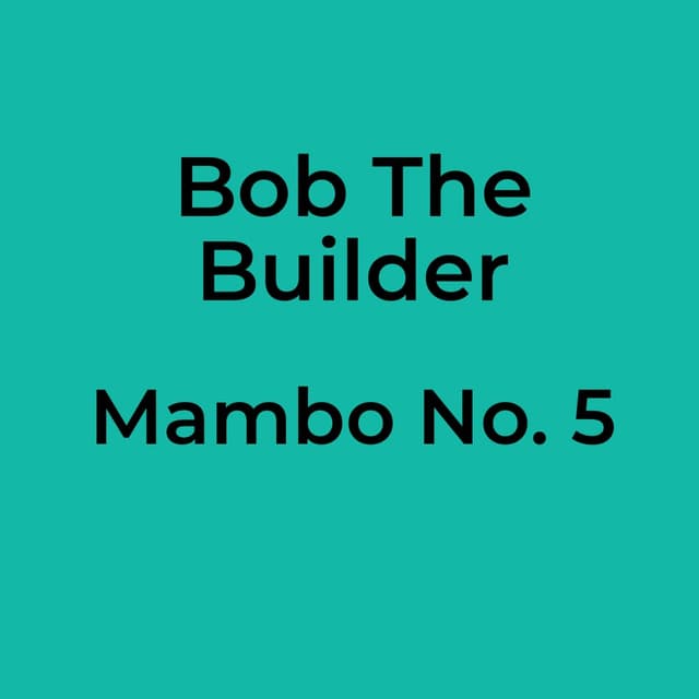Bob The Builder - Mambo No. 5