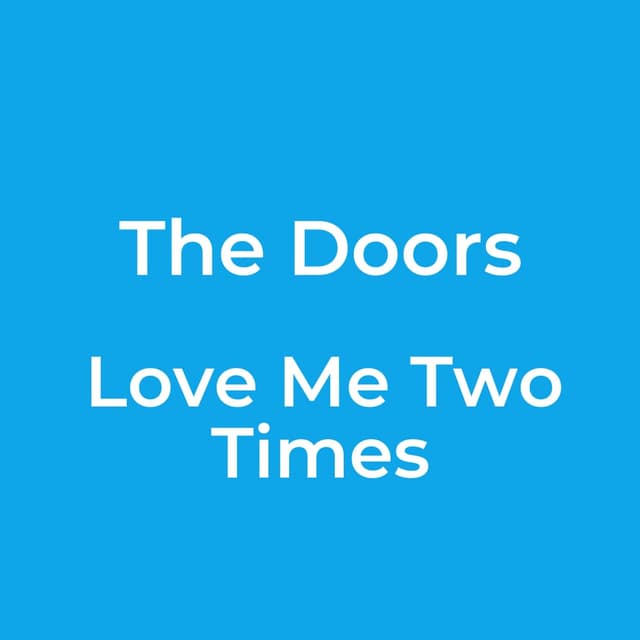 The Doors - Love Me Two Times