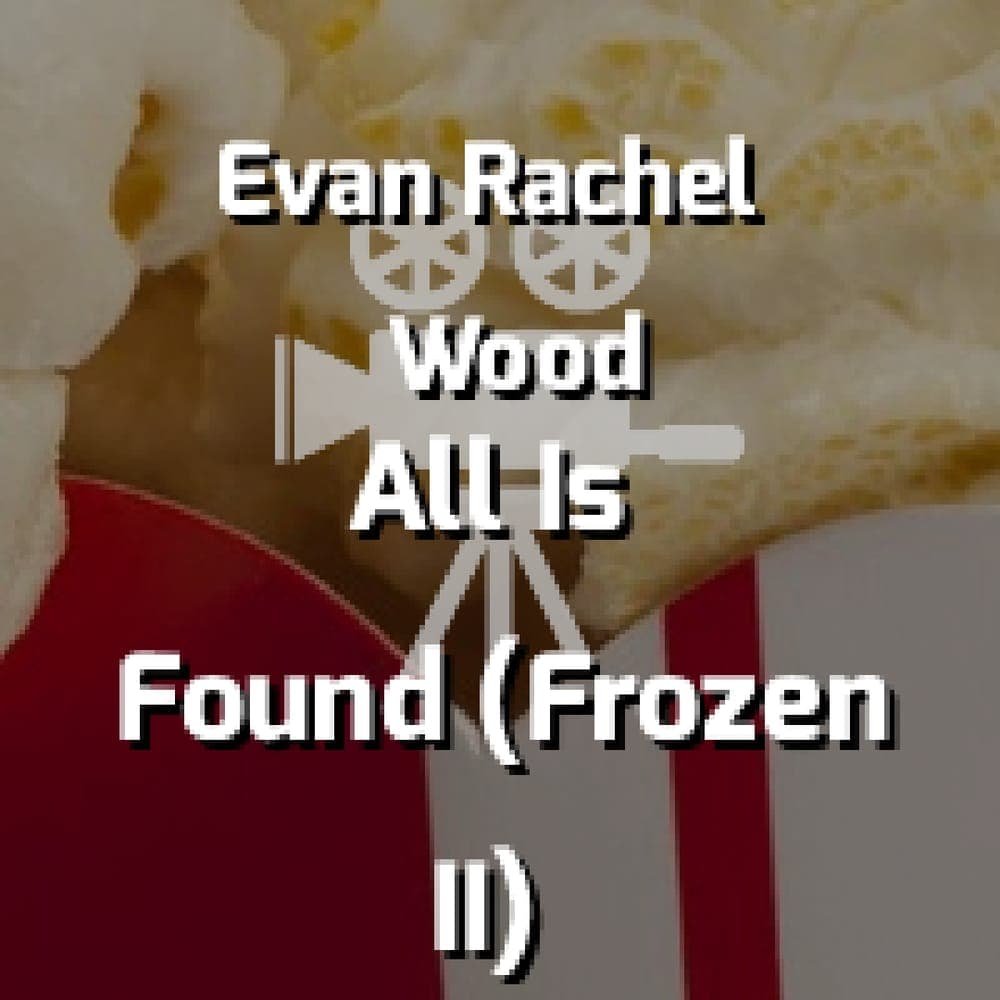 Evan Rachel Wood - All Is Found (Frozen II)