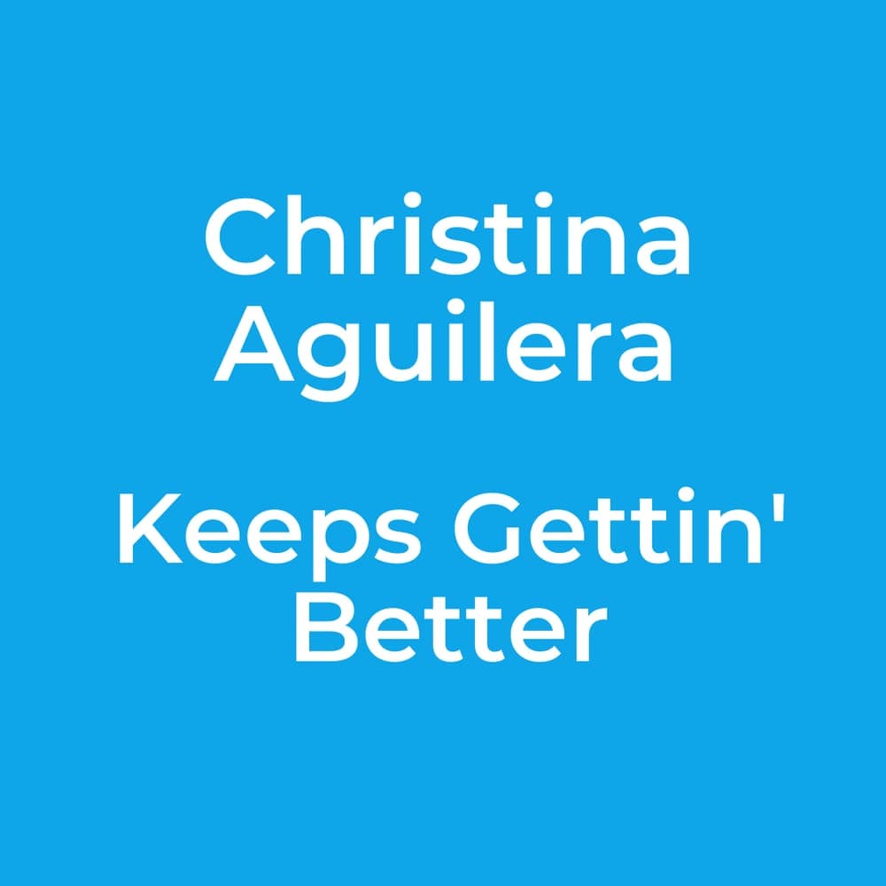 Christina Aguilera - Keeps Gettin' Better
